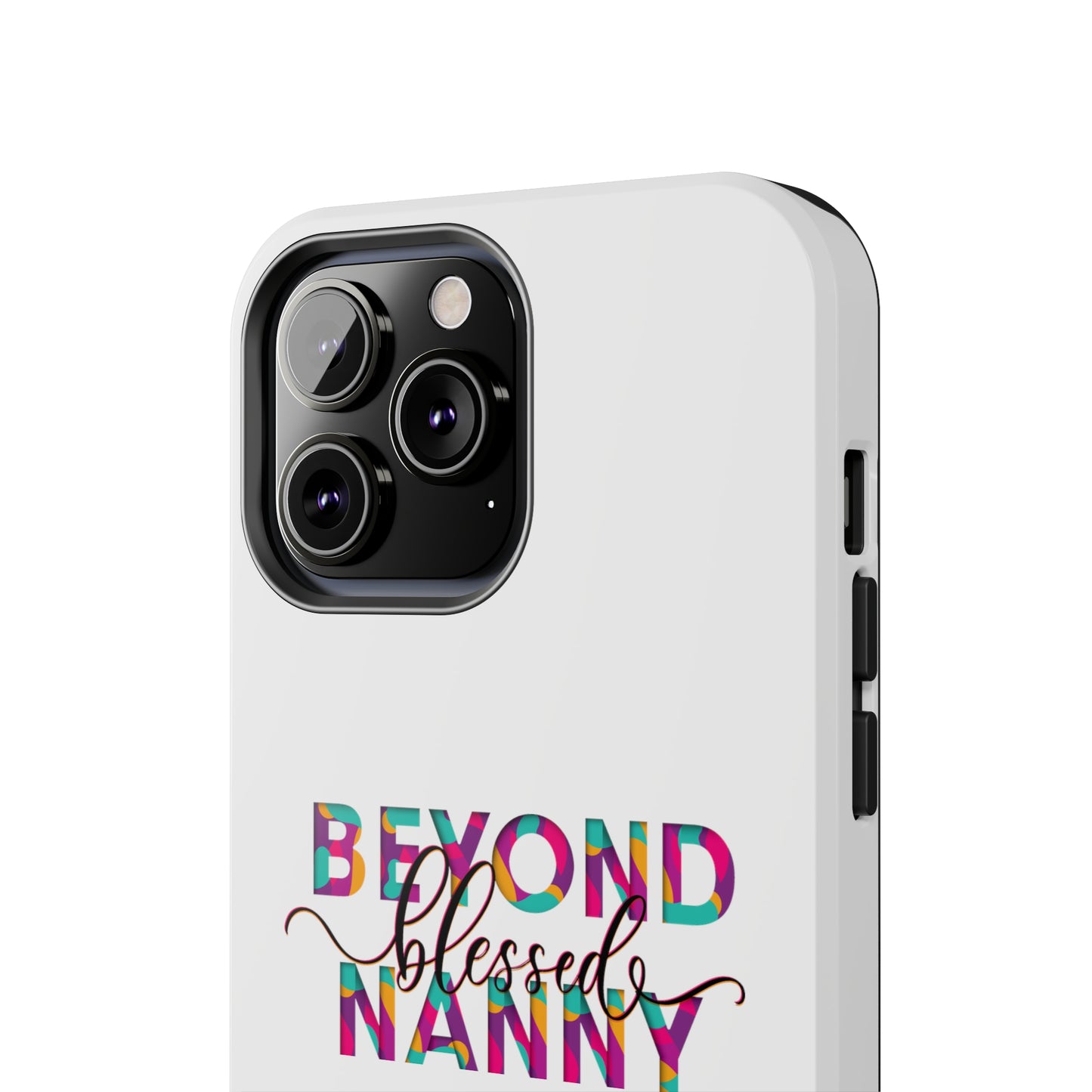 Beyond Blessed Nanny - Fun - Tough Phone Cases