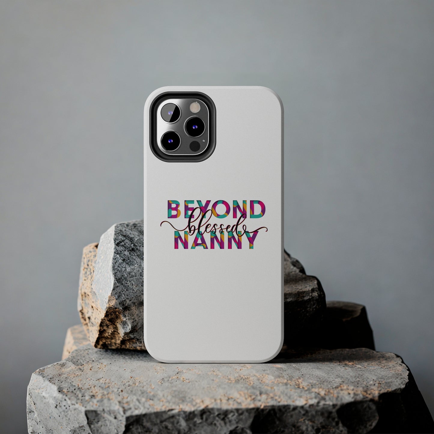 Beyond Blessed Nanny - Fun - Tough Phone Cases