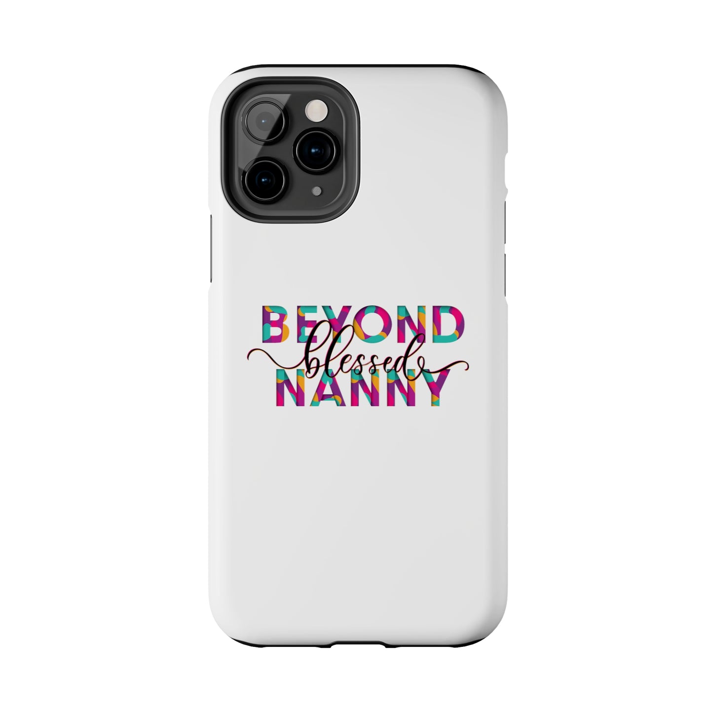 Beyond Blessed Nanny - Fun - Tough Phone Cases
