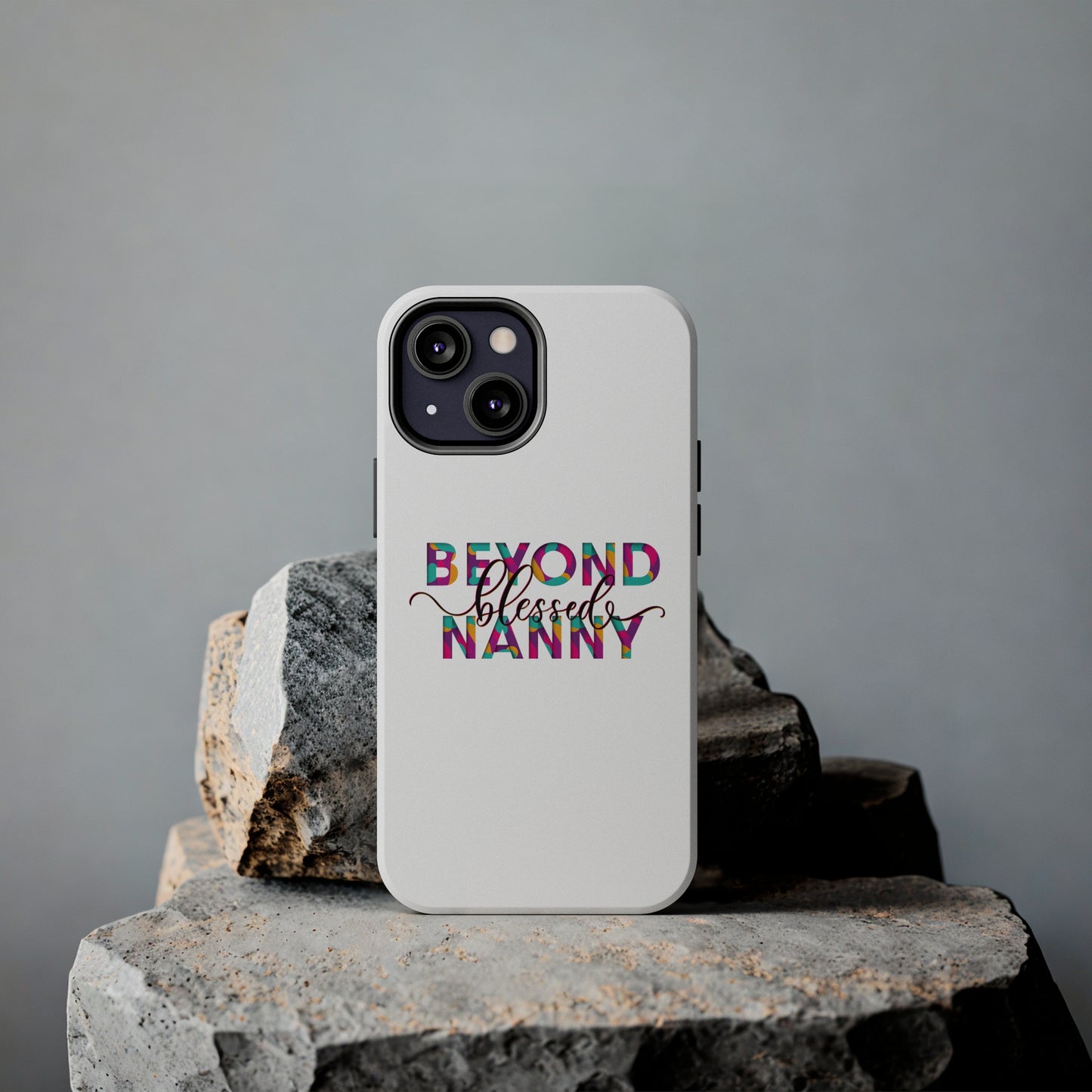 Beyond Blessed Nanny - Fun - Tough Phone Cases