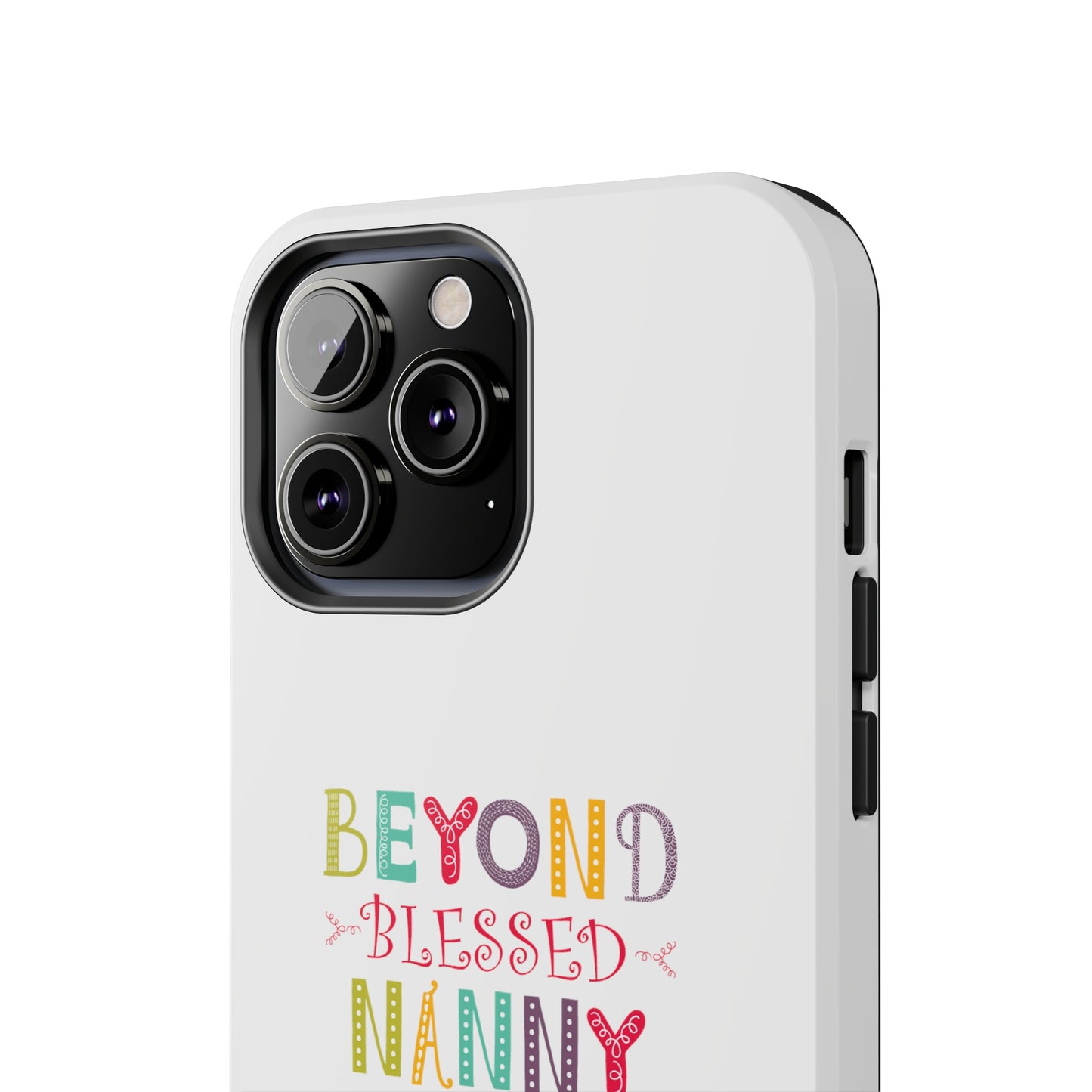 Beyond Blessed Nanny - Playful - Tough Phone Cases