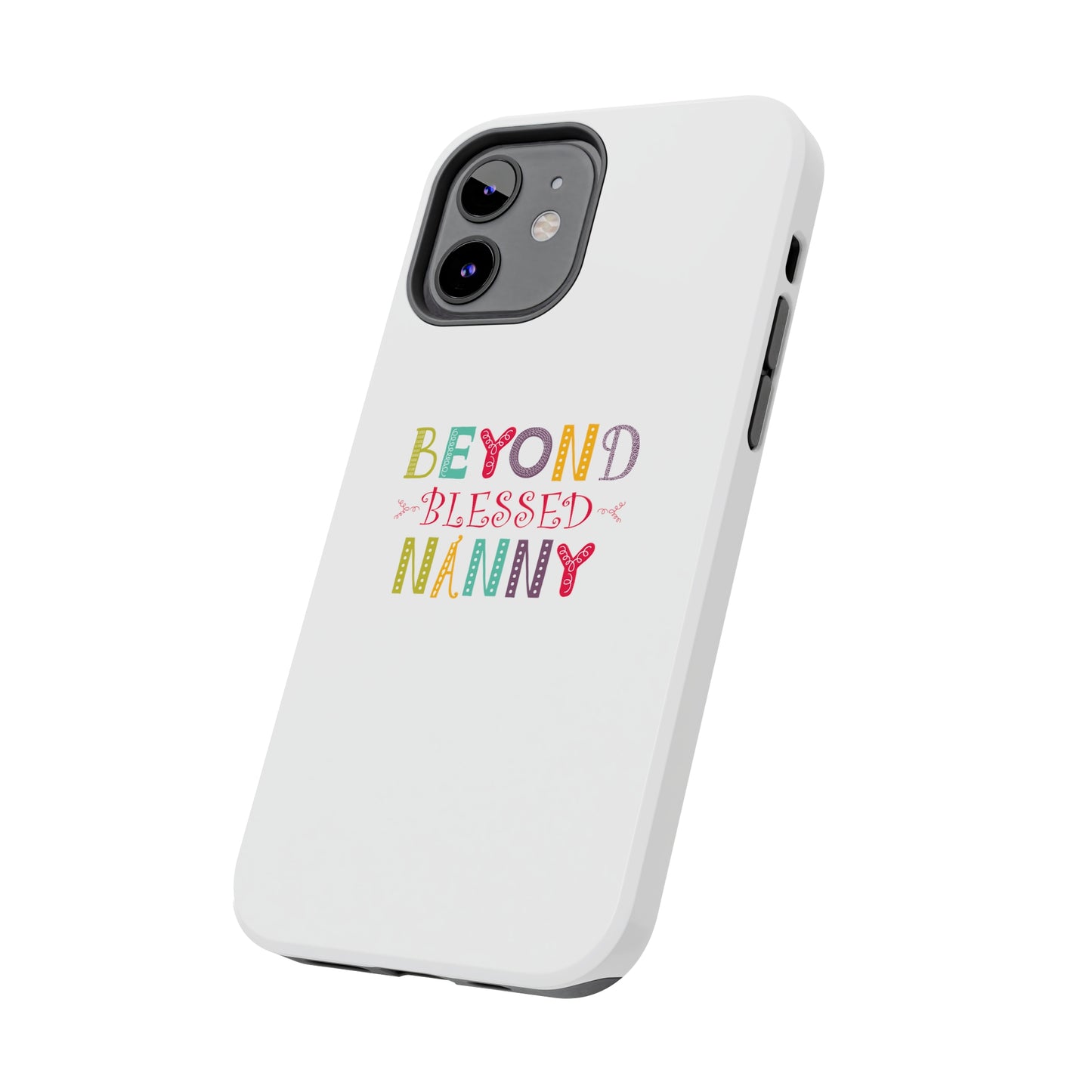 Beyond Blessed Nanny - Playful - Tough Phone Cases
