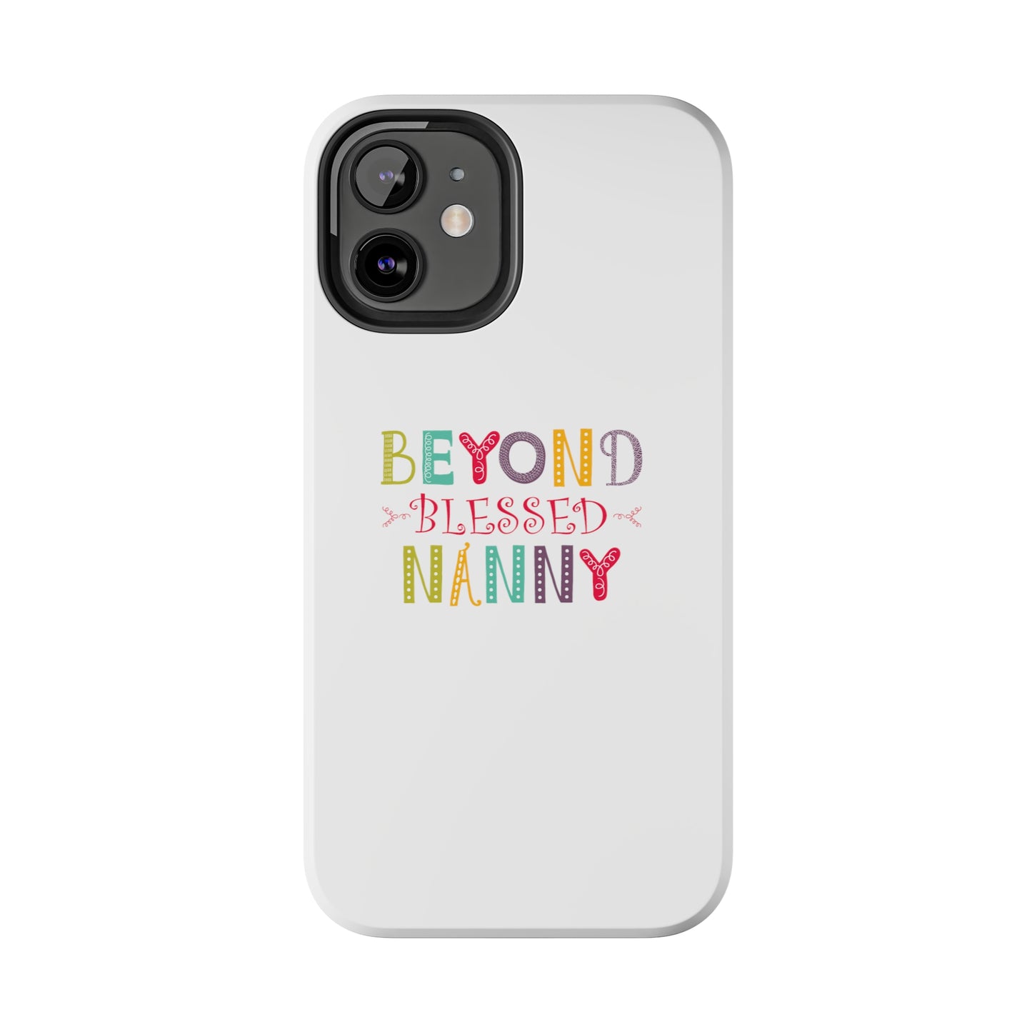 Beyond Blessed Nanny - Playful - Tough Phone Cases