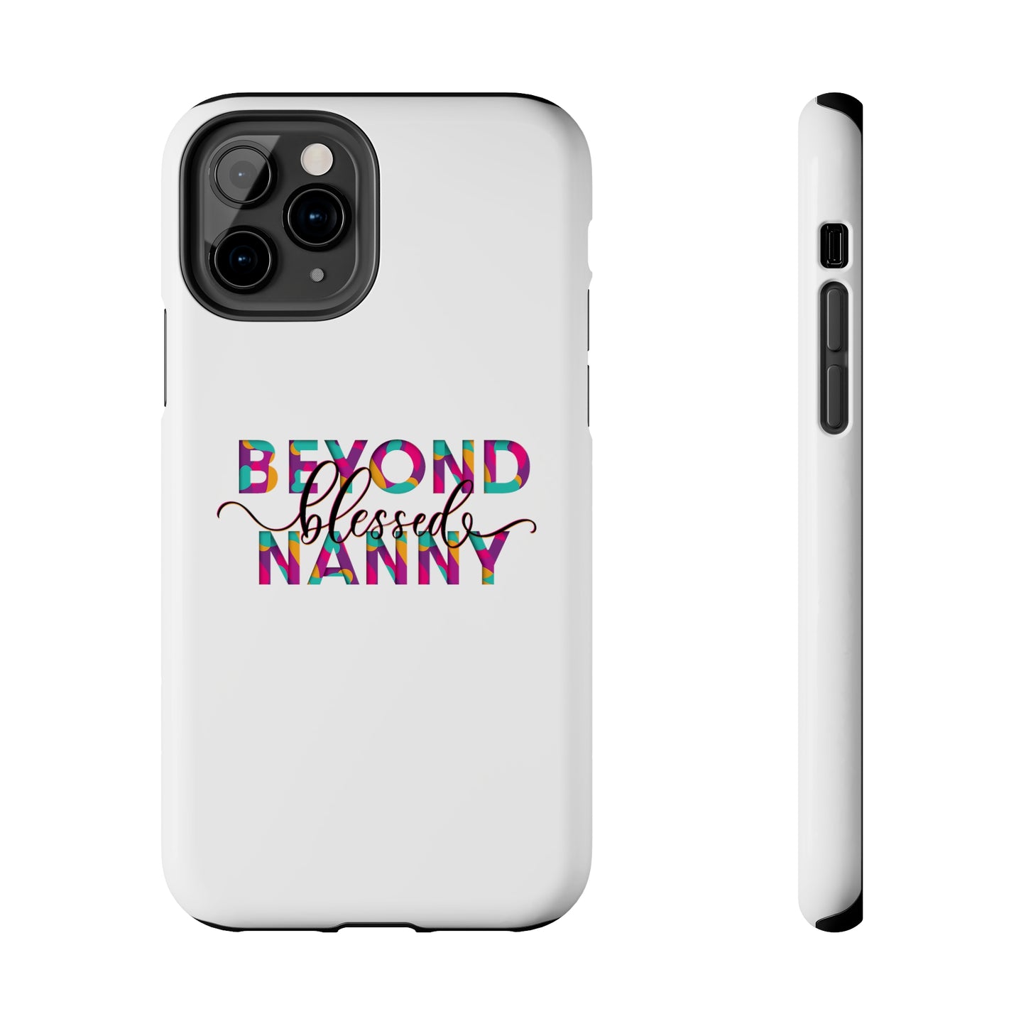 Beyond Blessed Nanny - Fun - Tough Phone Cases