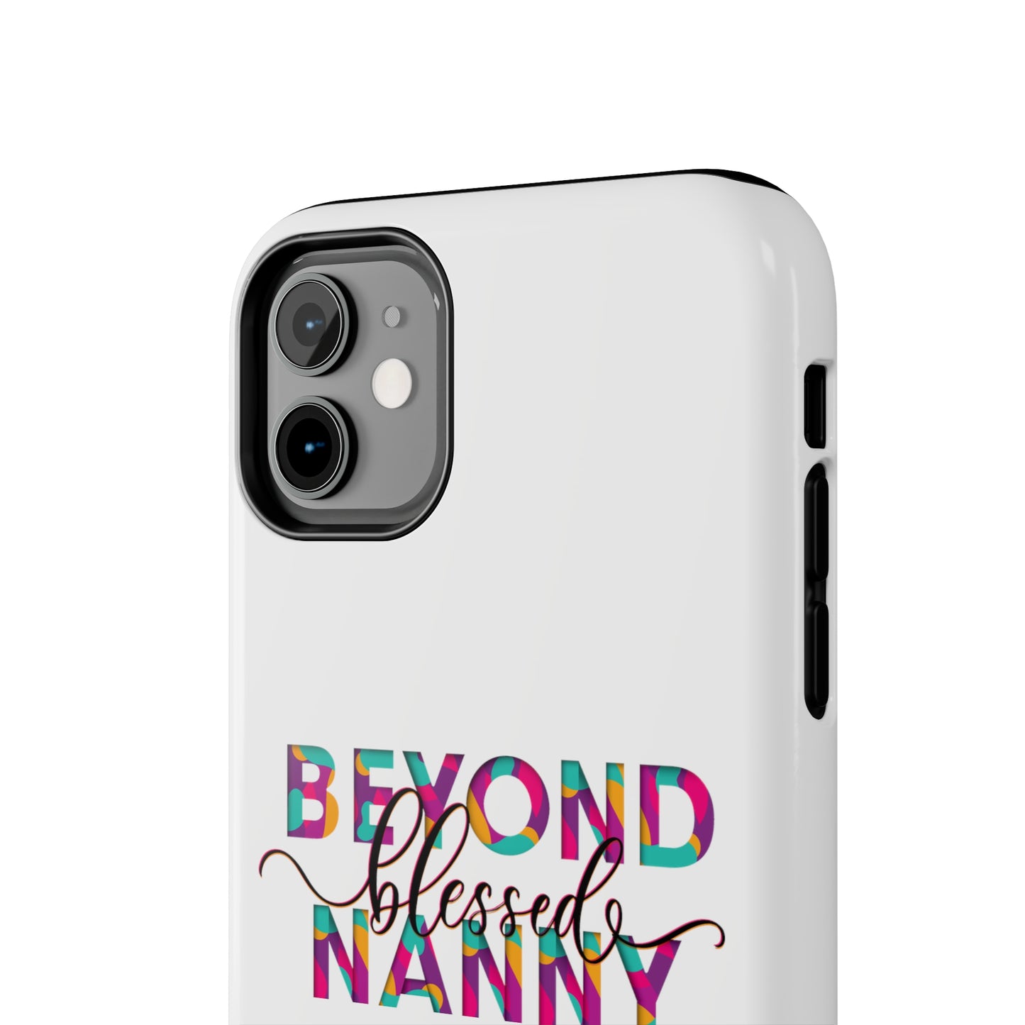 Beyond Blessed Nanny - Fun - Tough Phone Cases