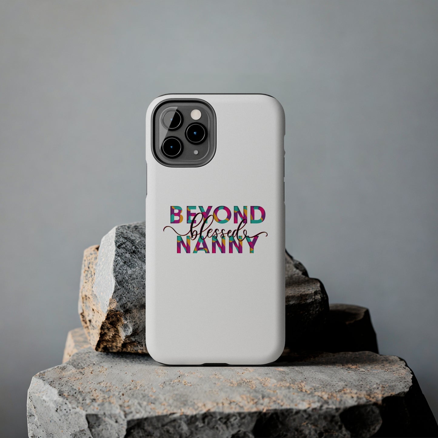 Beyond Blessed Nanny - Fun - Tough Phone Cases