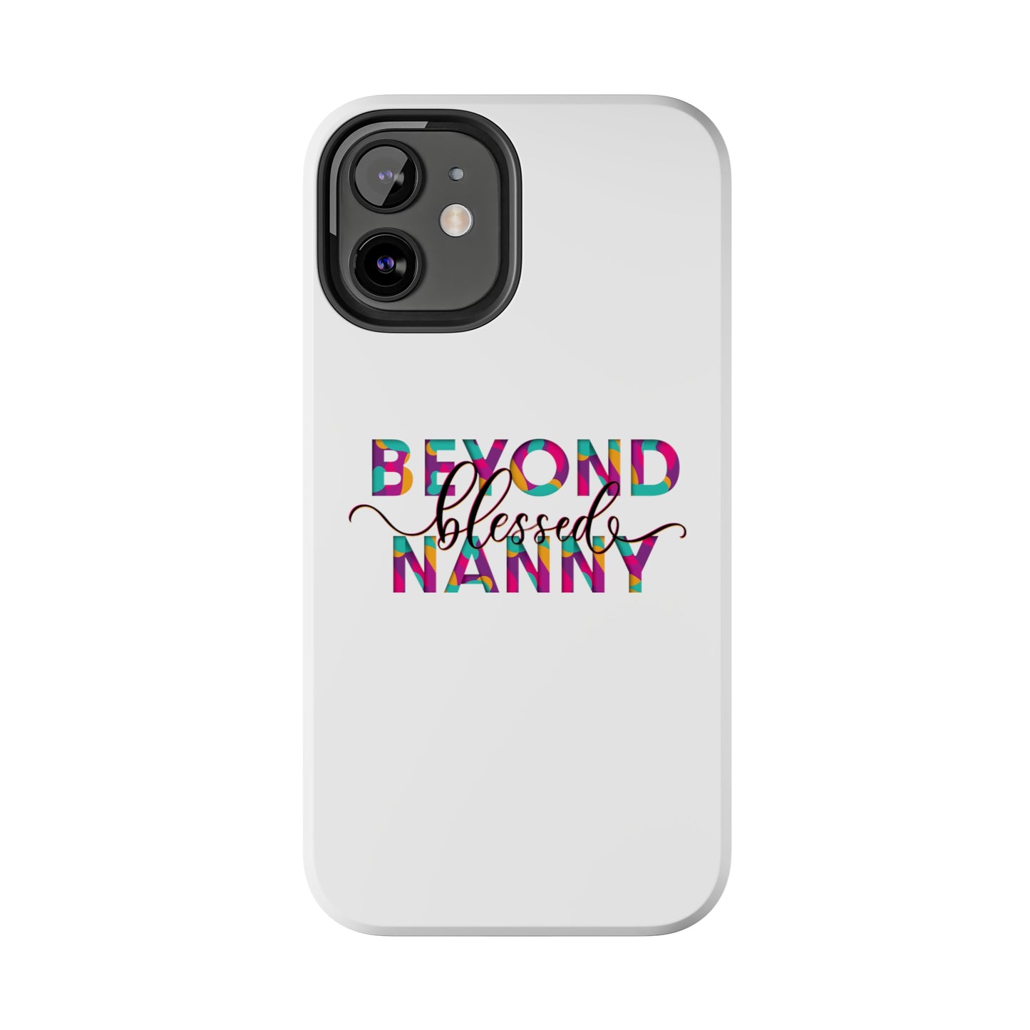 Beyond Blessed Nanny - Fun - Tough Phone Cases