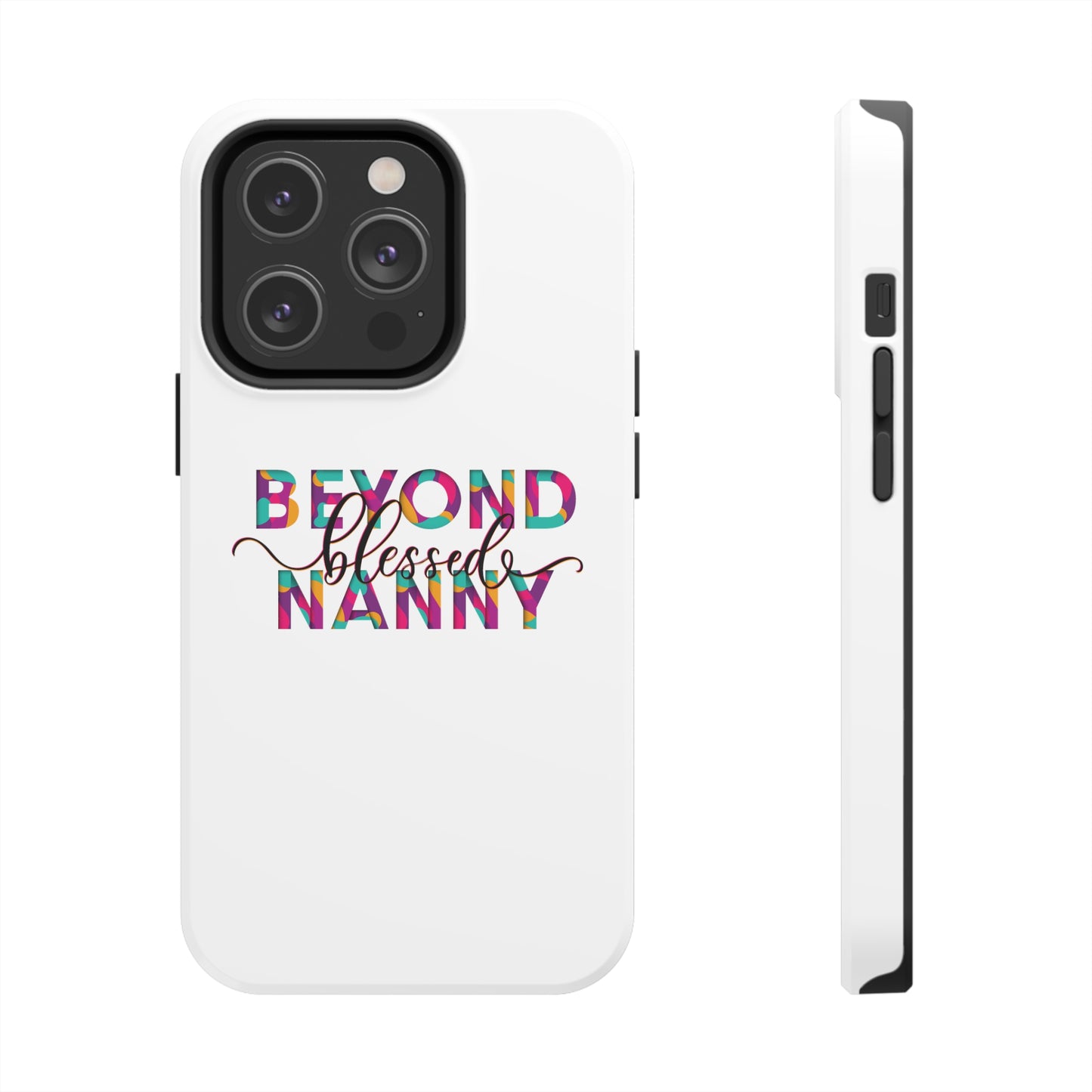 Beyond Blessed Nanny - Fun - Tough Phone Cases