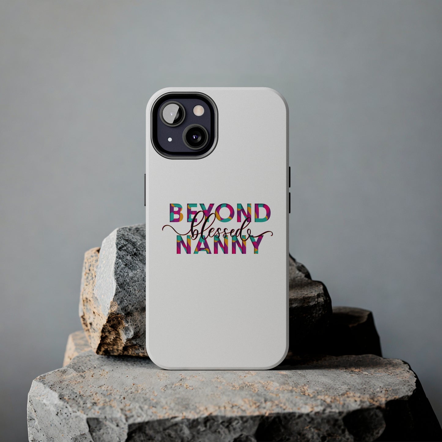 Beyond Blessed Nanny - Fun - Tough Phone Cases