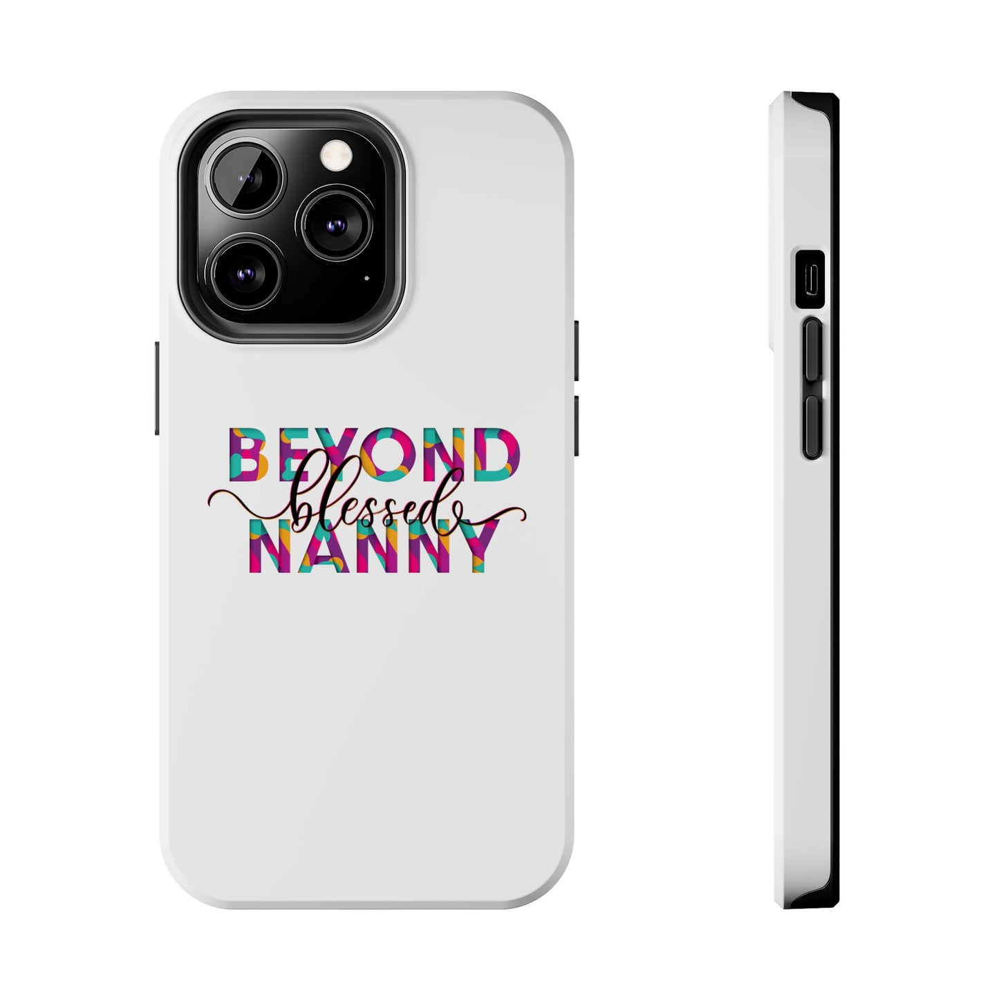 Beyond Blessed Nanny - Fun - Tough Phone Cases