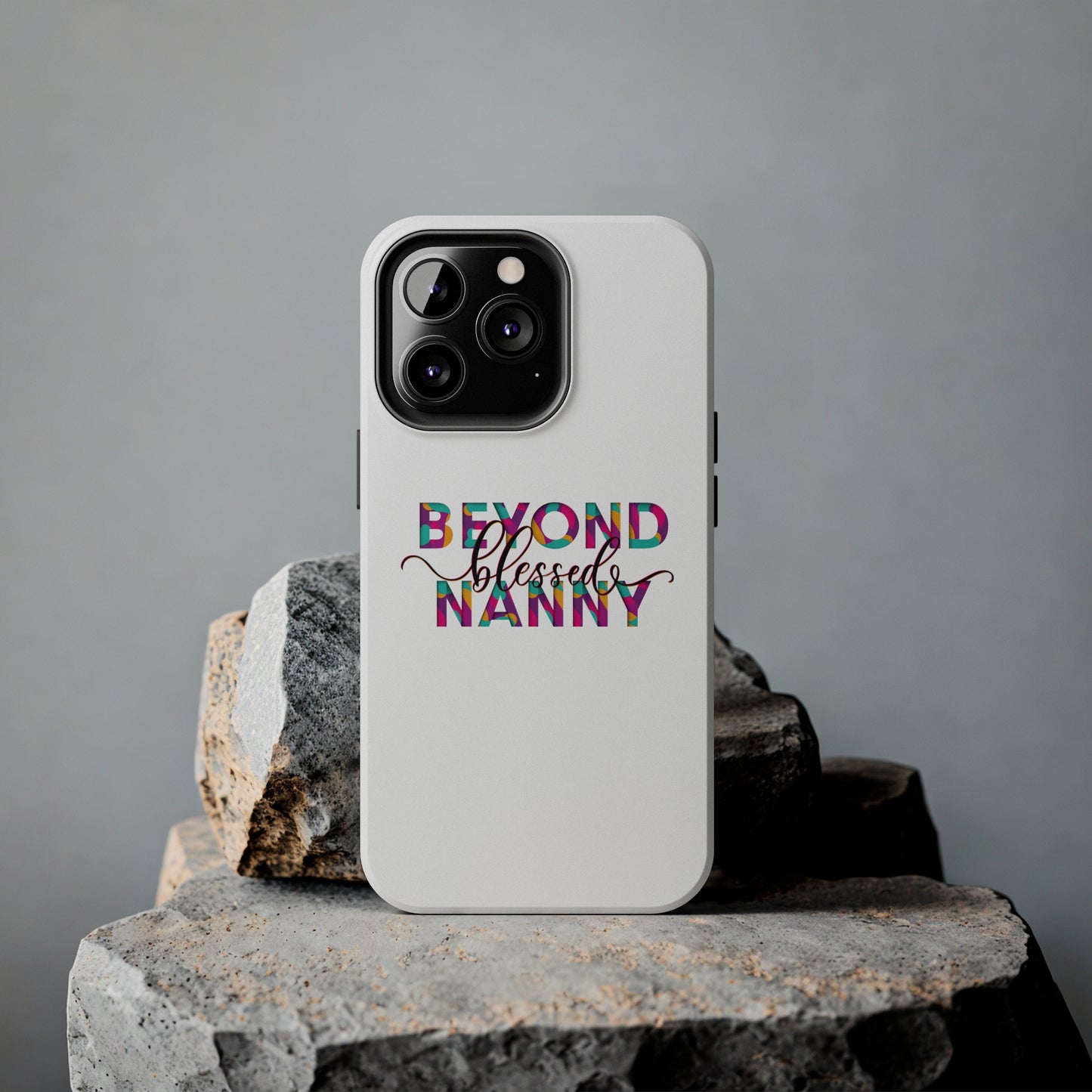 Beyond Blessed Nanny - Fun - Tough Phone Cases