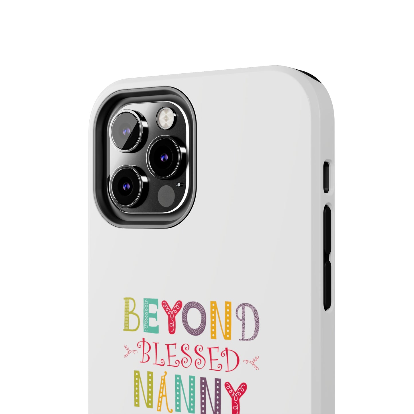 Beyond Blessed Nanny - Playful - Tough Phone Cases