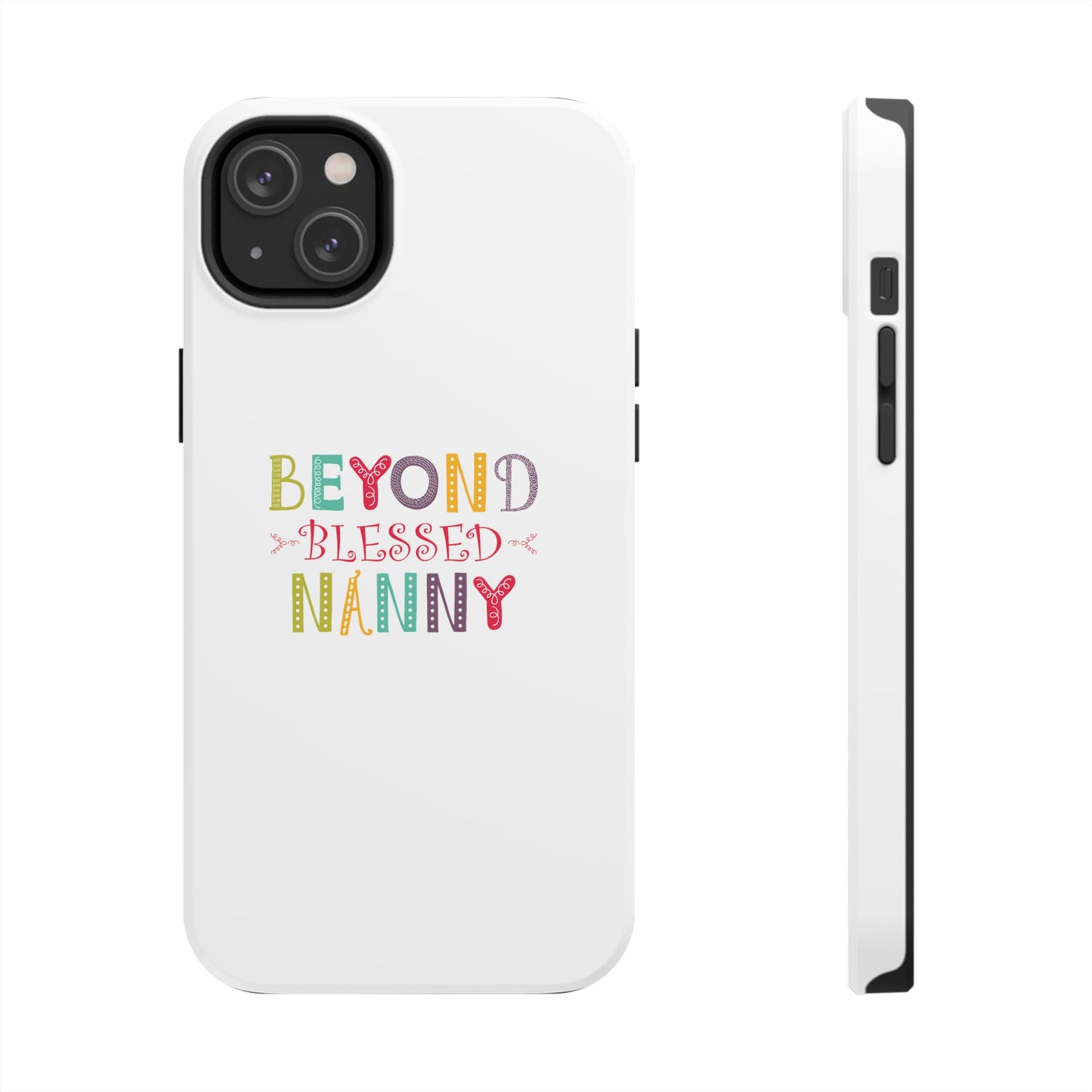 Beyond Blessed Nanny - Playful - Tough Phone Cases
