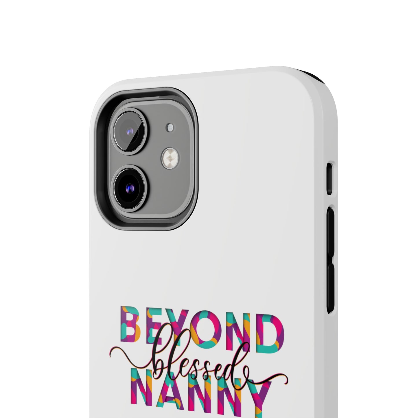 Beyond Blessed Nanny - Fun - Tough Phone Cases