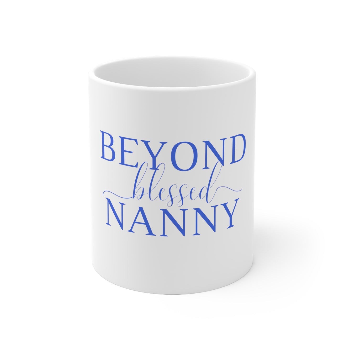 Beyond Blessed Nanny - Plain Ceramic Mug 11oz