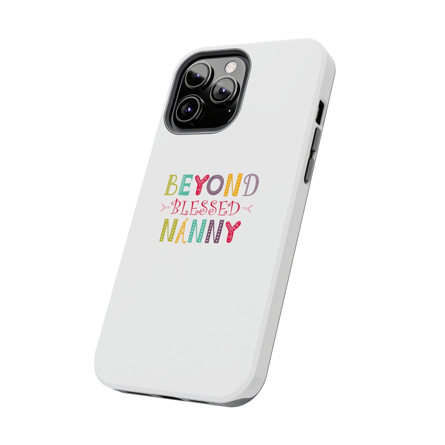 Beyond Blessed Nanny - Playful - Tough Phone Cases