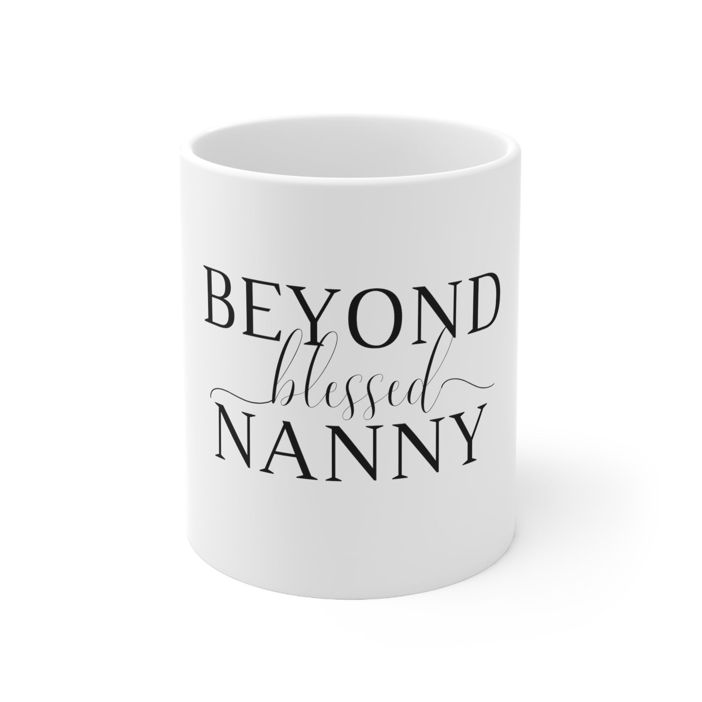 Beyond Blessed Nanny - Plain Ceramic Mug 11oz