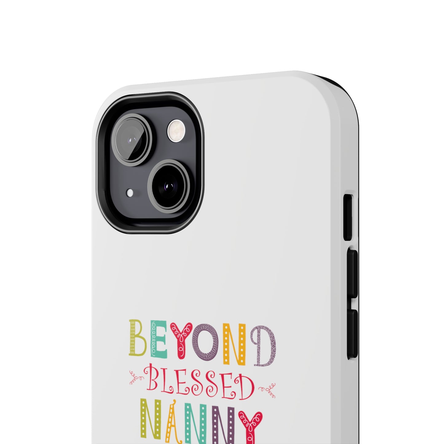 Beyond Blessed Nanny - Playful - Tough Phone Cases