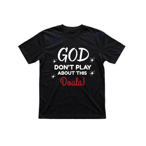 GOD DON'T PLAY ABOUT THIS Doula!
