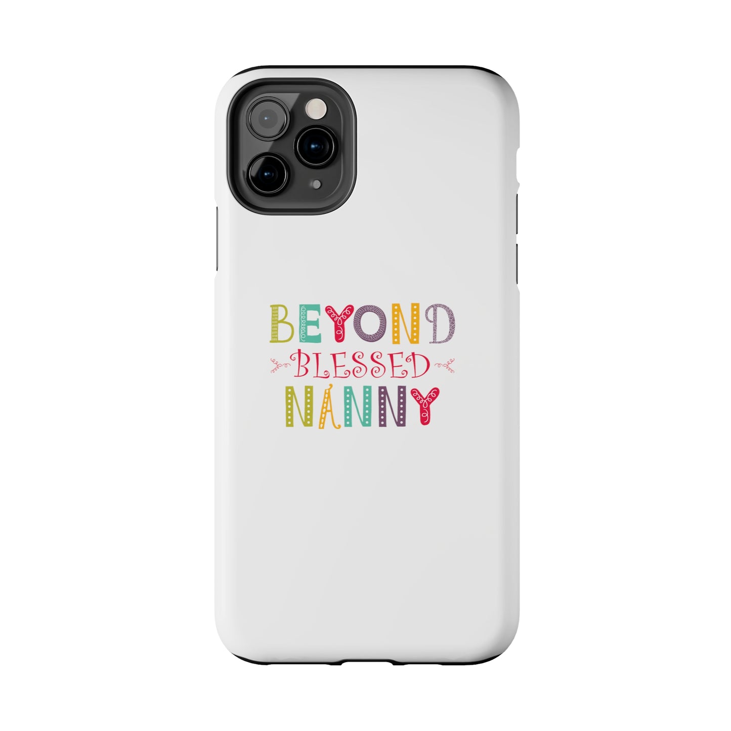 Beyond Blessed Nanny - Playful - Tough Phone Cases