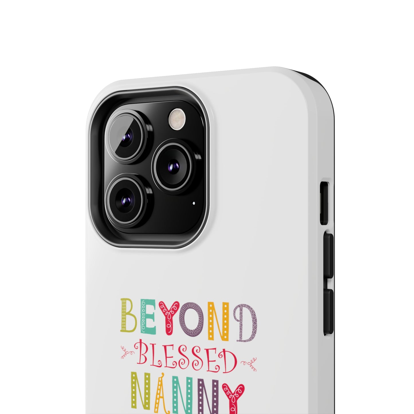 Beyond Blessed Nanny - Playful - Tough Phone Cases