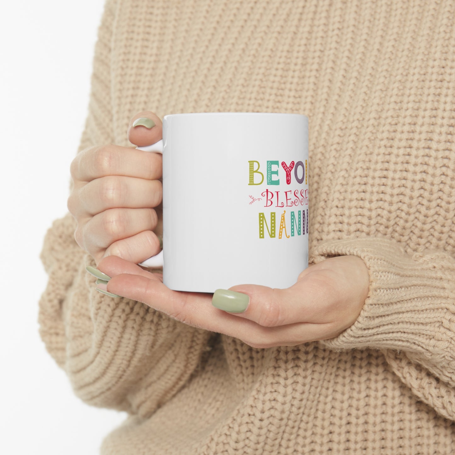 Beyond Blessed Nanny - Ceramic Mug 11oz
