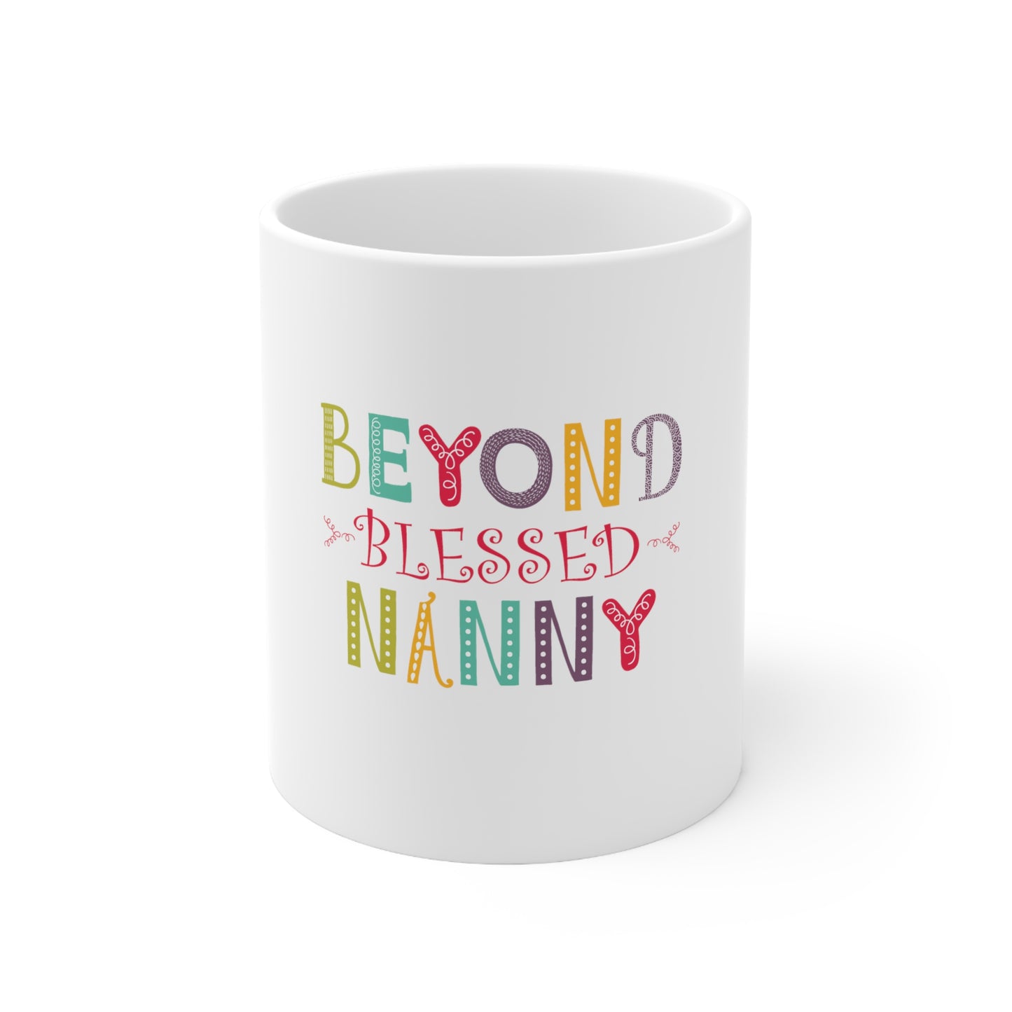 Beyond Blessed Nanny - Ceramic Mug 11oz