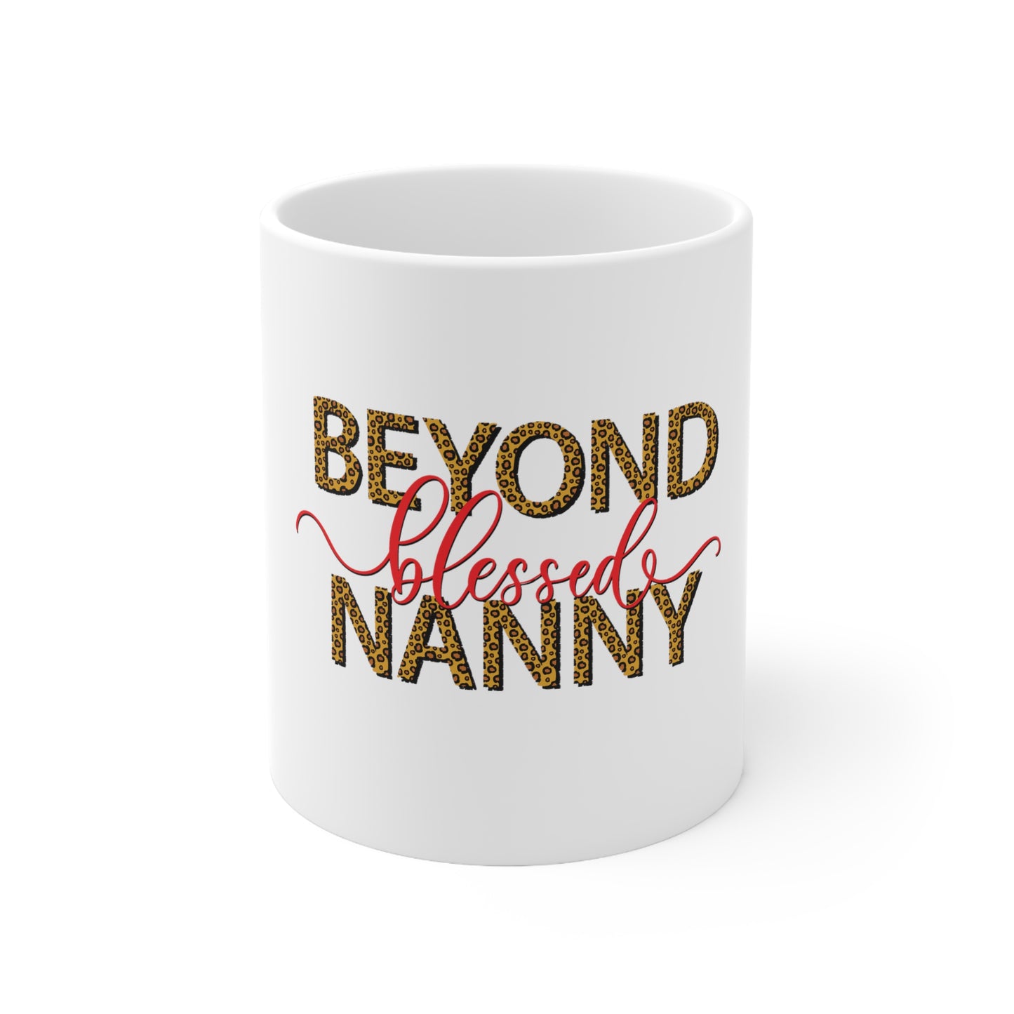 Beyond Blessed Nanny - Ceramic Mug 11oz