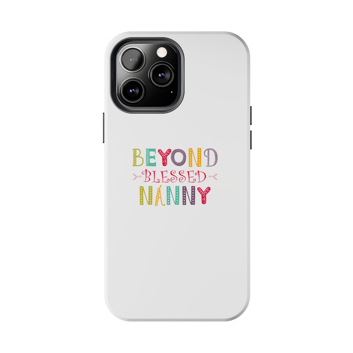 Beyond Blessed Nanny - Playful - Tough Phone Cases