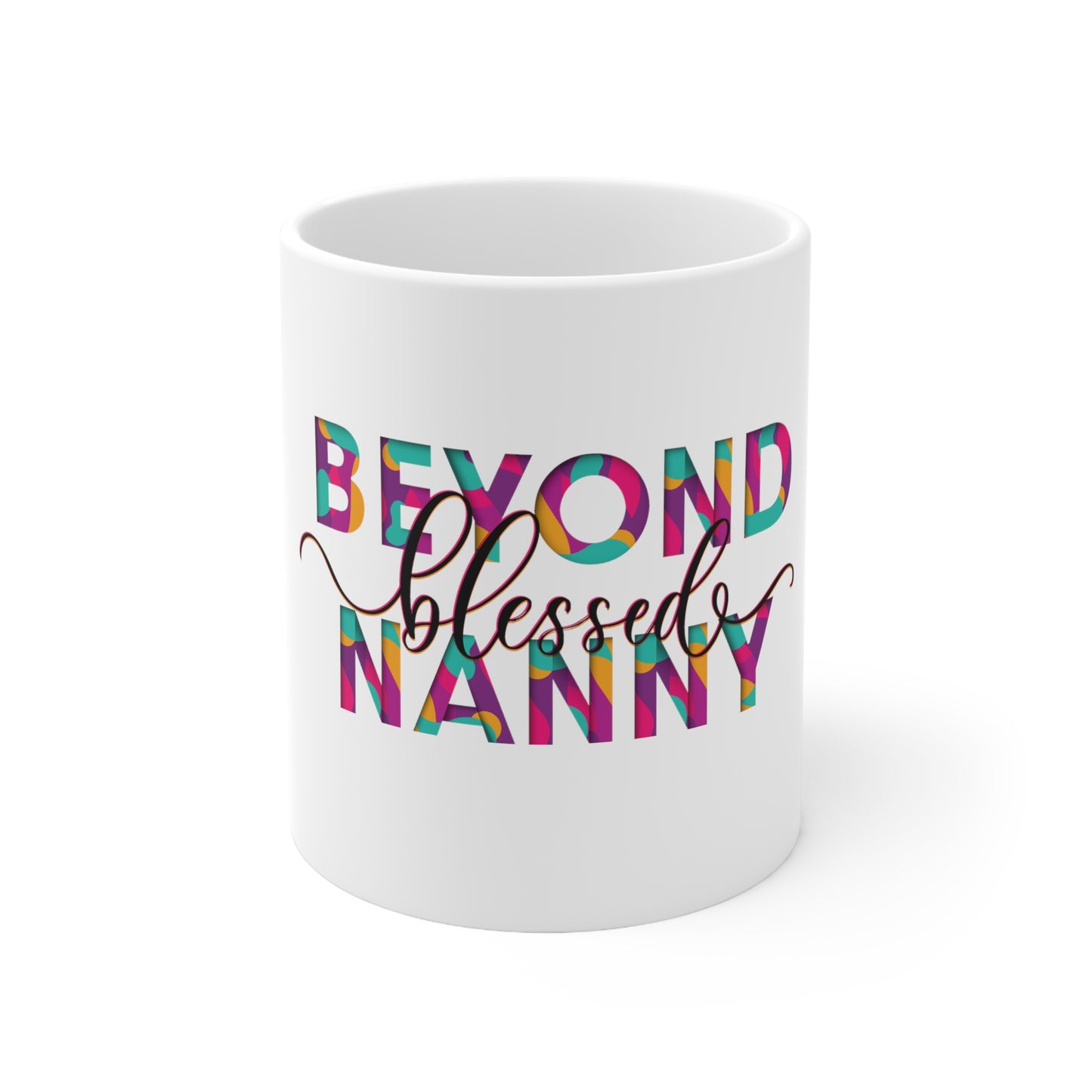 Beyond Blessed Nanny - Ceramic Mug 11oz