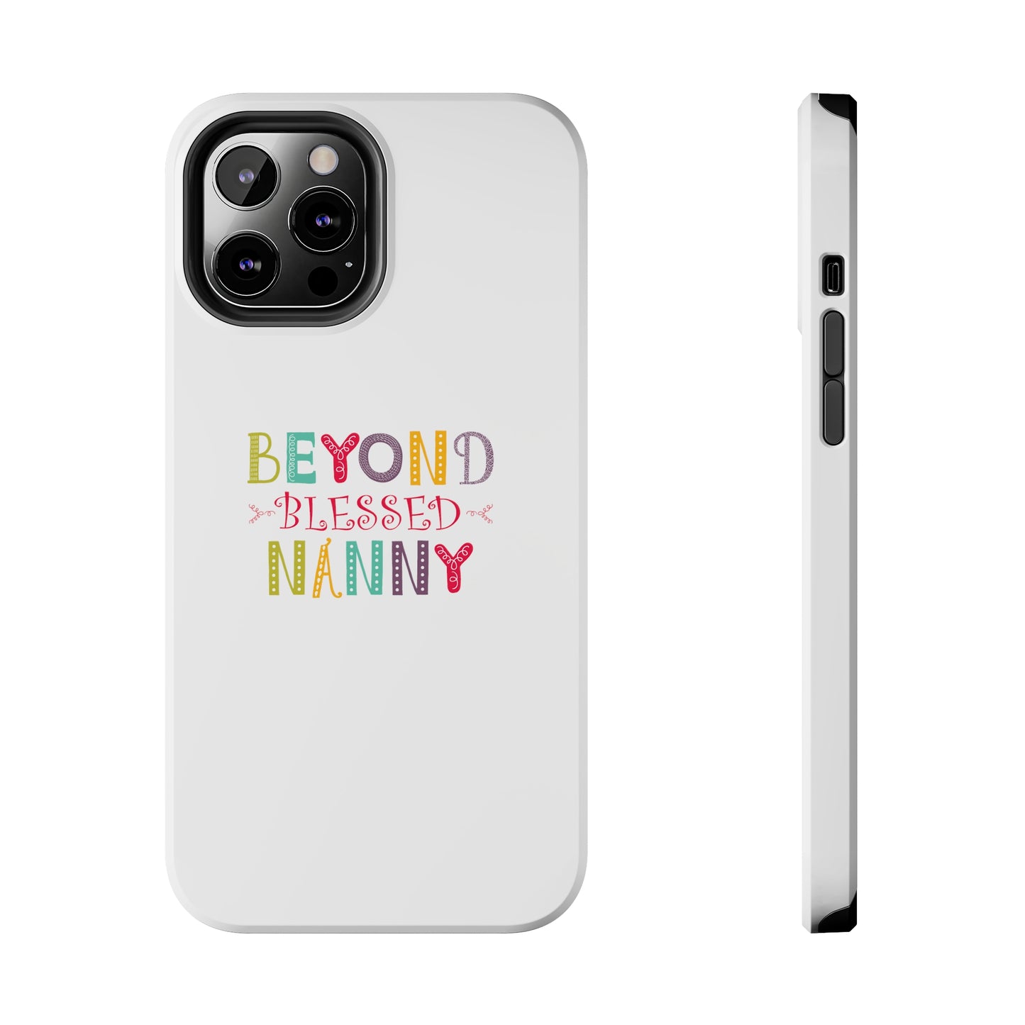 Beyond Blessed Nanny - Playful - Tough Phone Cases