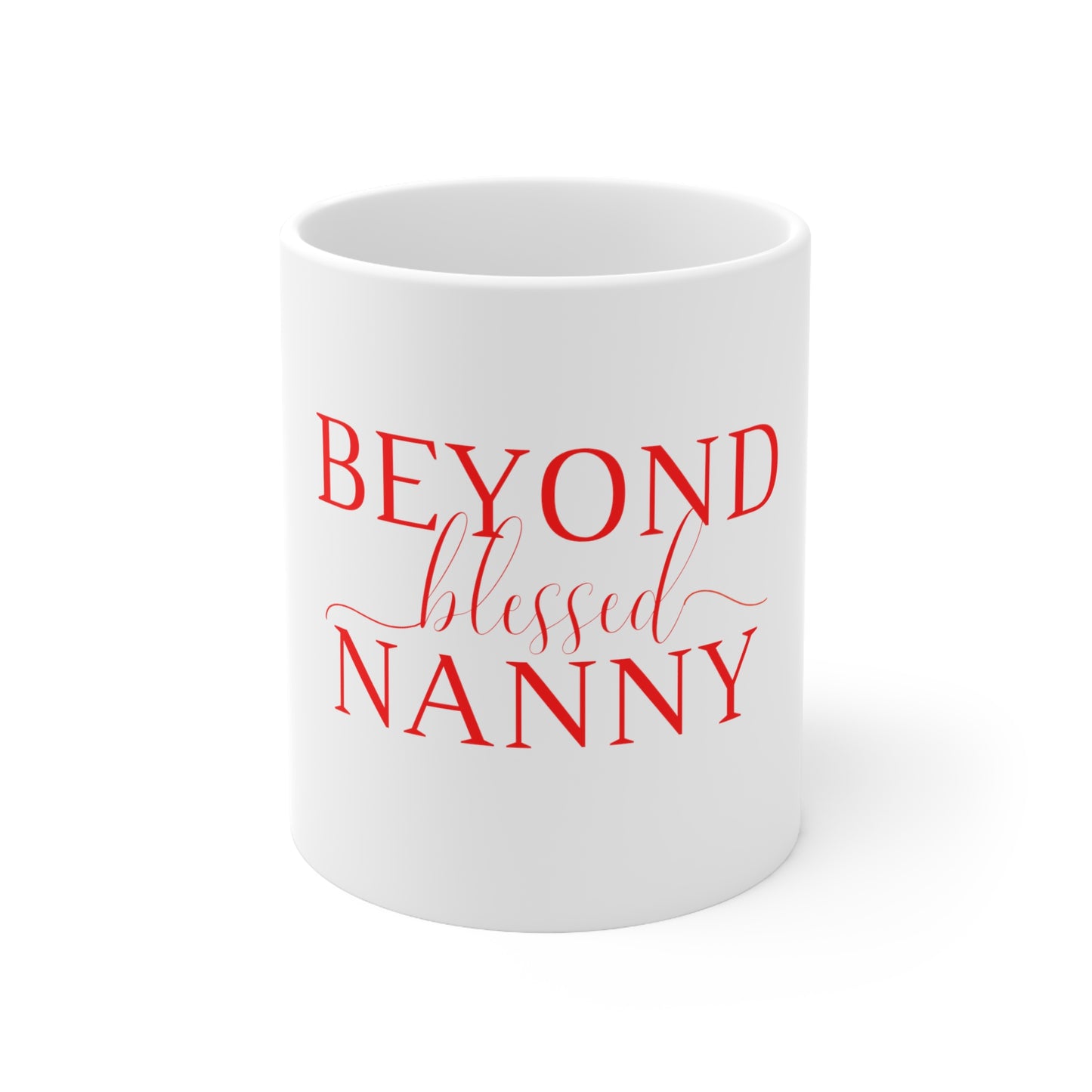 Beyond Blessed Nanny - Plain Ceramic Mug 11oz