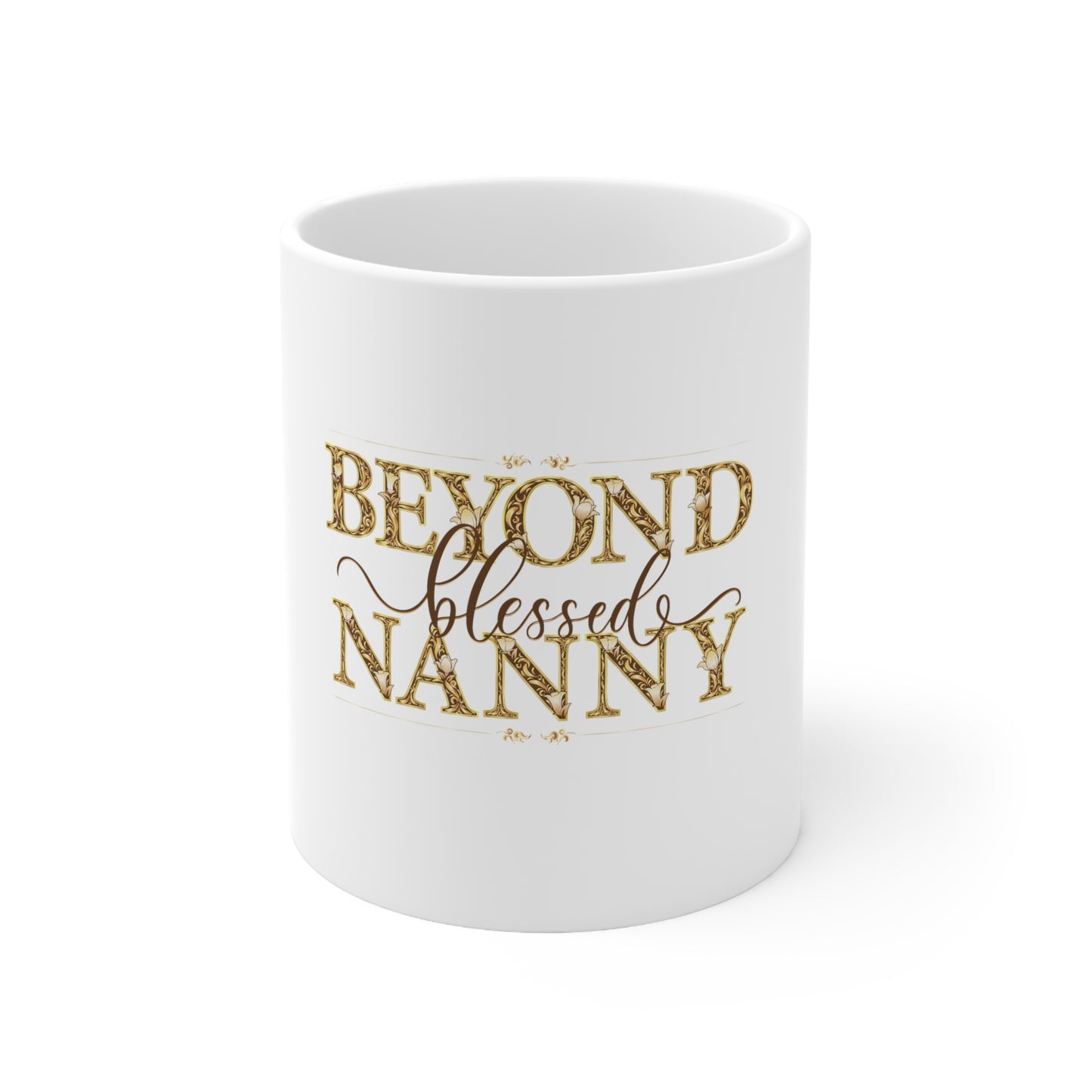 Beyond Blessed Nanny - Ceramic Mug 11oz